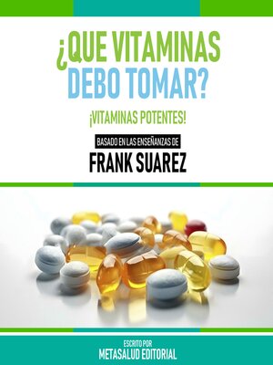 cover image of ¿Que Vitaminas Debo Tomar?--Basado En Las Enseñanzas De Frank Suarez